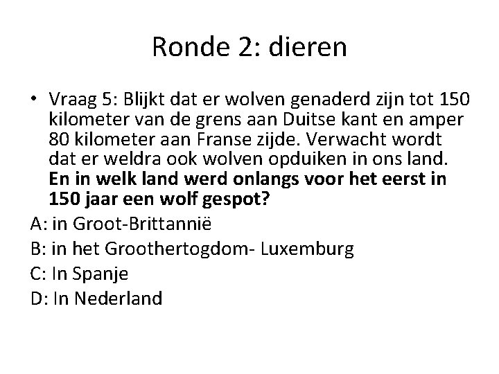 Ronde 2: dieren • Vraag 5: Blijkt dat er wolven genaderd zijn tot 150