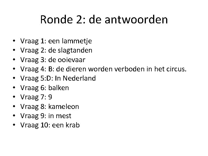 Ronde 2: de antwoorden • • • Vraag 1: een lammetje Vraag 2: de