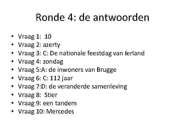 Ronde 4: de antwoorden • • • Vraag 1: 10 Vraag 2: azerty Vraag