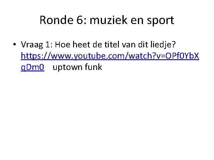 Ronde 6: muziek en sport • Vraag 1: Hoe heet de titel van dit