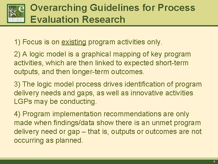 Overarching Guidelines for Process Evaluation Research 1) Focus is on existing program activities only.