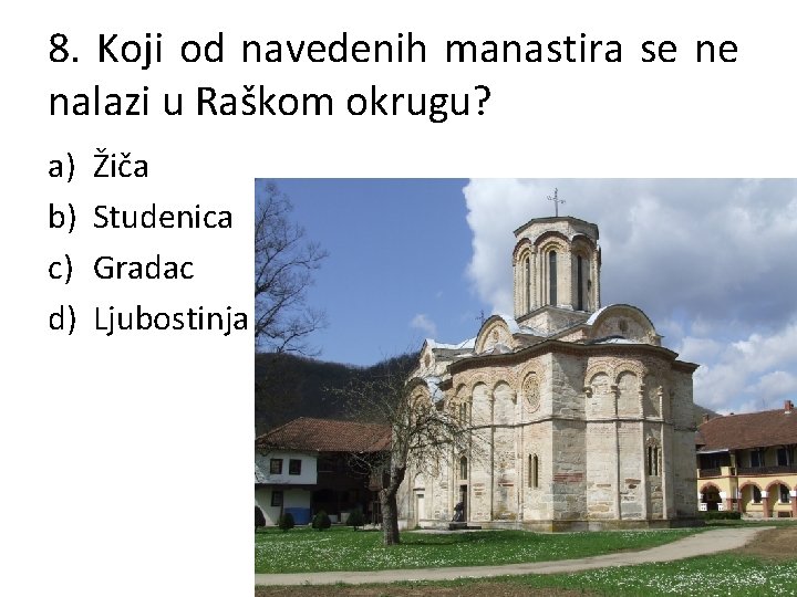 8. Koji od navedenih manastira se ne nalazi u Raškom okrugu? a) b) c)