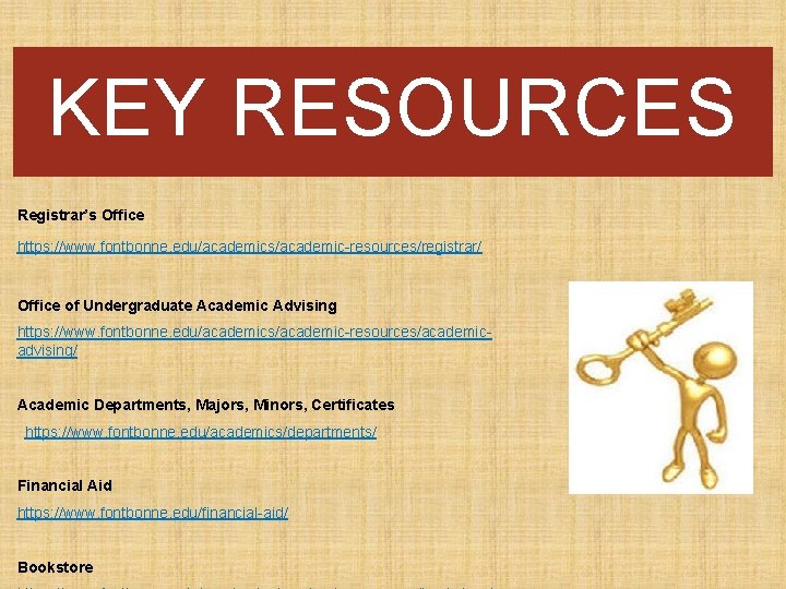 KEY RESOURCES Registrar’s Office https: //www. fontbonne. edu/academics/academic-resources/registrar/ Office of Undergraduate Academic Advising https: