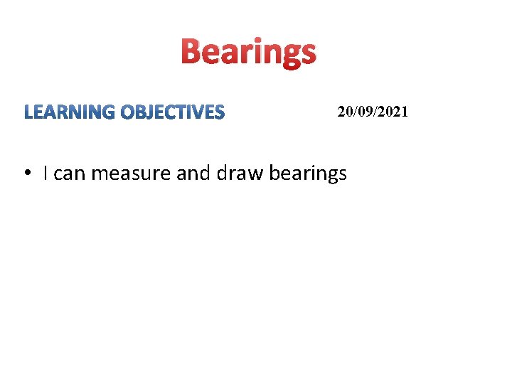 Bearings 20/09/2021 • I can measure and draw bearings 