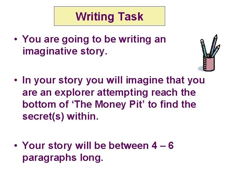 Writing Task • You are going to be writing an imaginative story. • In Writing Task • You are going to be writing an imaginative story. • In