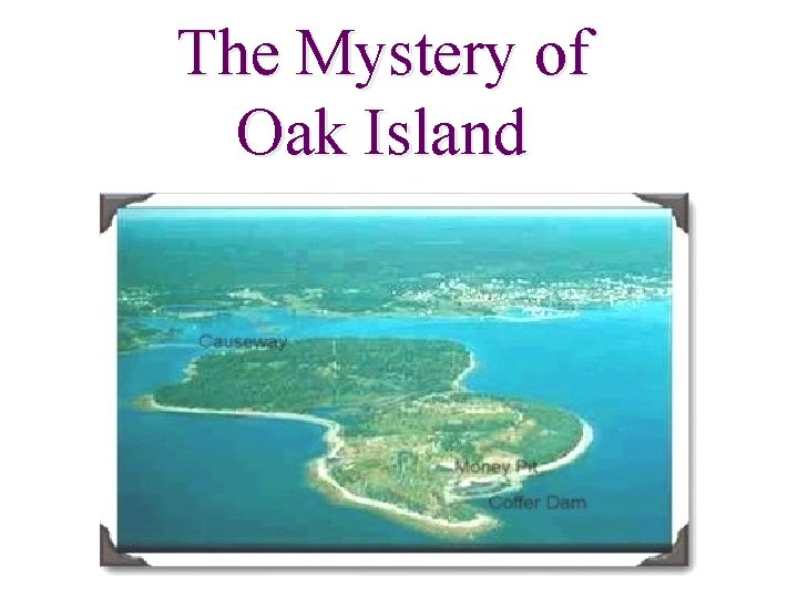The Mystery of Oak Island The Mystery of Oak Island