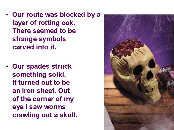 • Our route was blocked by a layer of rotting oak. There seemed • Our route was blocked by a layer of rotting oak. There seemed