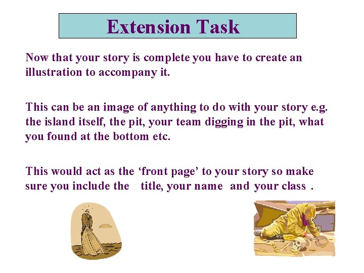 Extension Task Now that your story is complete you have to create an illustration Extension Task Now that your story is complete you have to create an illustration