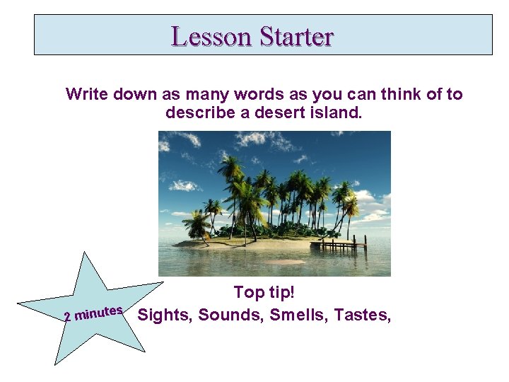 Lesson Starter Write down as many words as you can think of to describe Lesson Starter Write down as many words as you can think of to describe