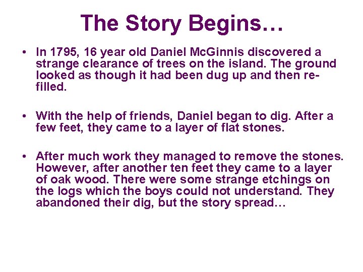 The Story Begins… • In 1795, 16 year old Daniel Mc. Ginnis discovered a The Story Begins… • In 1795, 16 year old Daniel Mc. Ginnis discovered a