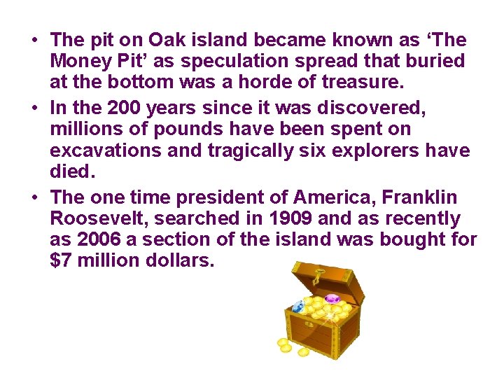 • The pit on Oak island became known as ‘The Money Pit’ as • The pit on Oak island became known as ‘The Money Pit’ as