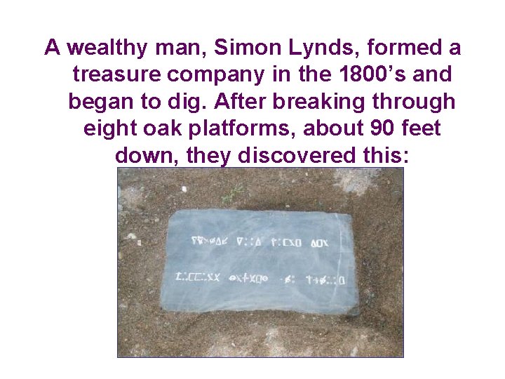 A wealthy man, Simon Lynds, formed a treasure company in the 1800’s and began A wealthy man, Simon Lynds, formed a treasure company in the 1800’s and began