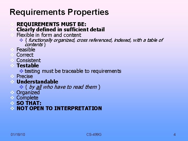Requirements Specifications Requirements Determine what the customer needs