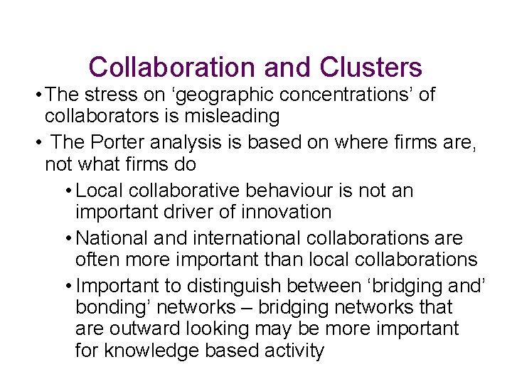 Collaboration and Clusters • The stress on ‘geographic concentrations’ of collaborators is misleading •