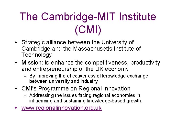 The Cambridge-MIT Institute (CMI) • Strategic alliance between the University of Cambridge and the