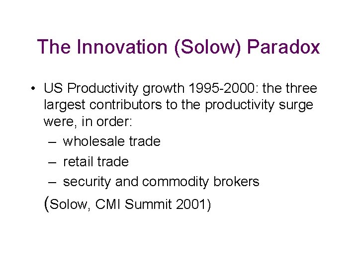 The Innovation (Solow) Paradox • US Productivity growth 1995 -2000: the three largest contributors