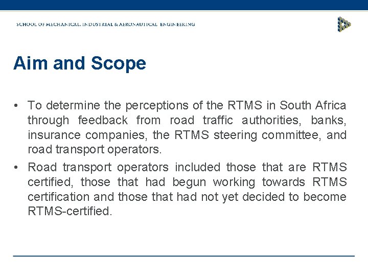 Aim and Scope • To determine the perceptions of the RTMS in South Africa
