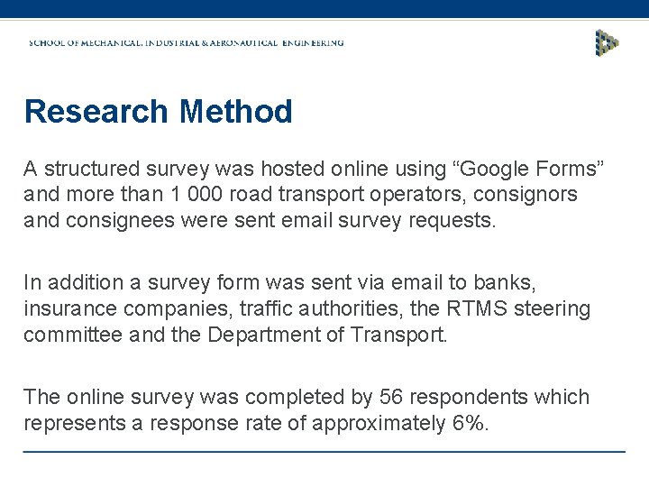 Research Method A structured survey was hosted online using “Google Forms” and more than