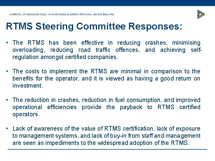 RTMS Steering Committee Responses: • The RTMS has been effective in reducing crashes, minimising