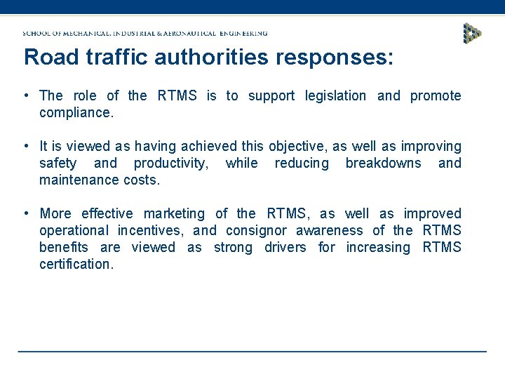 Road traffic authorities responses: • The role of the RTMS is to support legislation