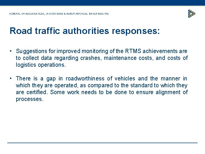 Road traffic authorities responses: • Suggestions for improved monitoring of the RTMS achievements are