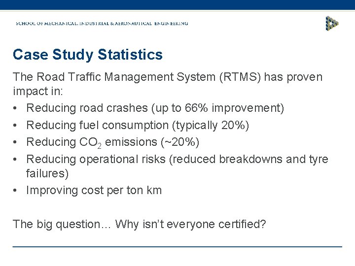 Case Study Statistics The Road Traffic Management System (RTMS) has proven impact in: •
