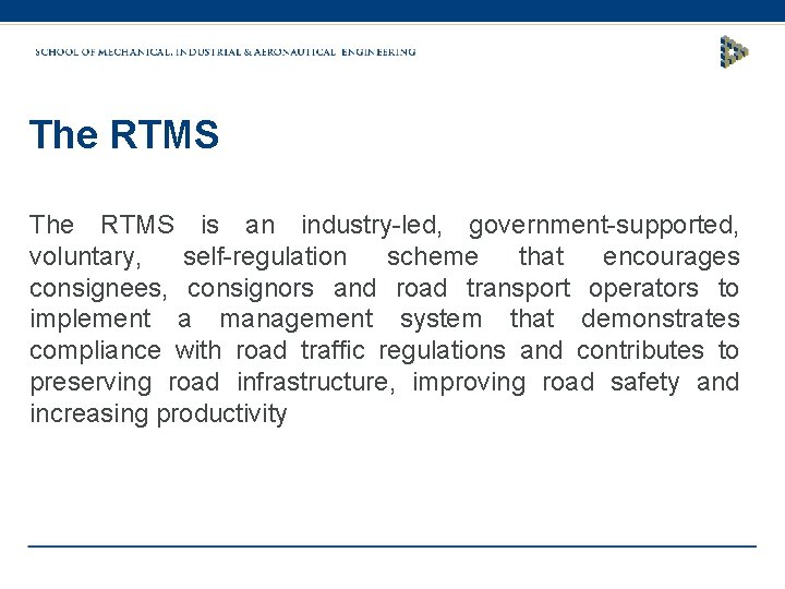 The RTMS is an industry-led, government-supported, voluntary, self-regulation scheme that encourages consignees, consignors and