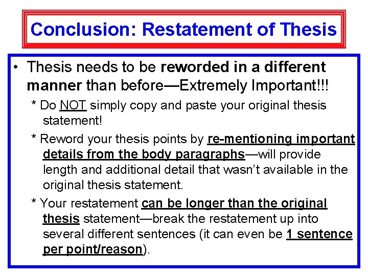 Conclusion: Restatement of Thesis • Thesis needs to be reworded in a different manner