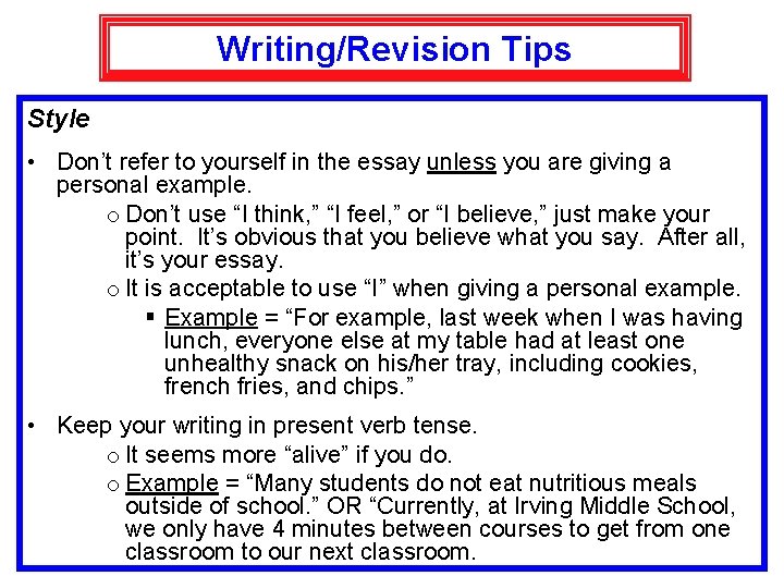 Writing/Revision Tips Style • Don’t refer to yourself in the essay unless you are