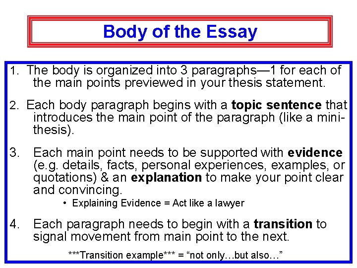 Body of the Essay 1. The body is organized into 3 paragraphs— 1 for