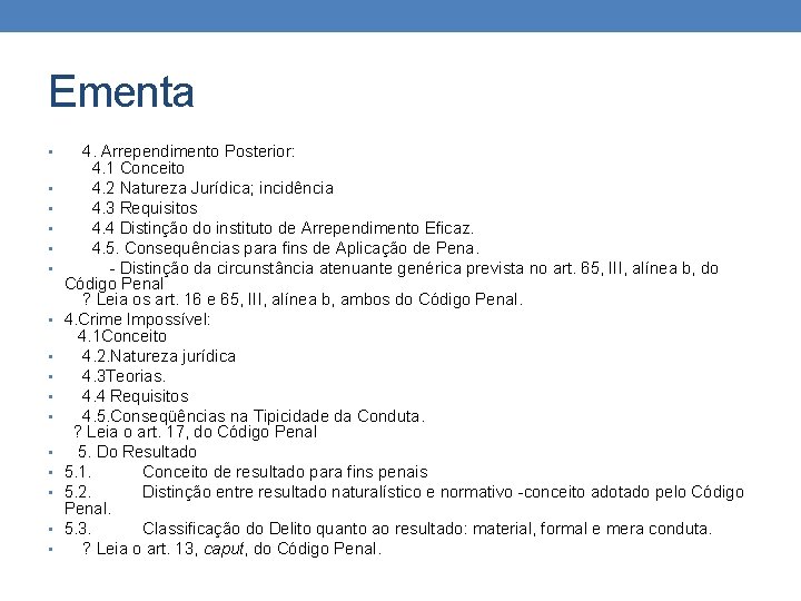 Ementa • • • • 4. Arrependimento Posterior: 4. 1 Conceito 4. 2 Natureza