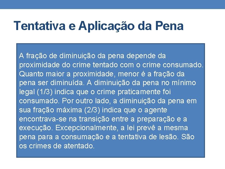 Tentativa e Aplicação da Pena A fração de diminuição da pena depende da proximidade