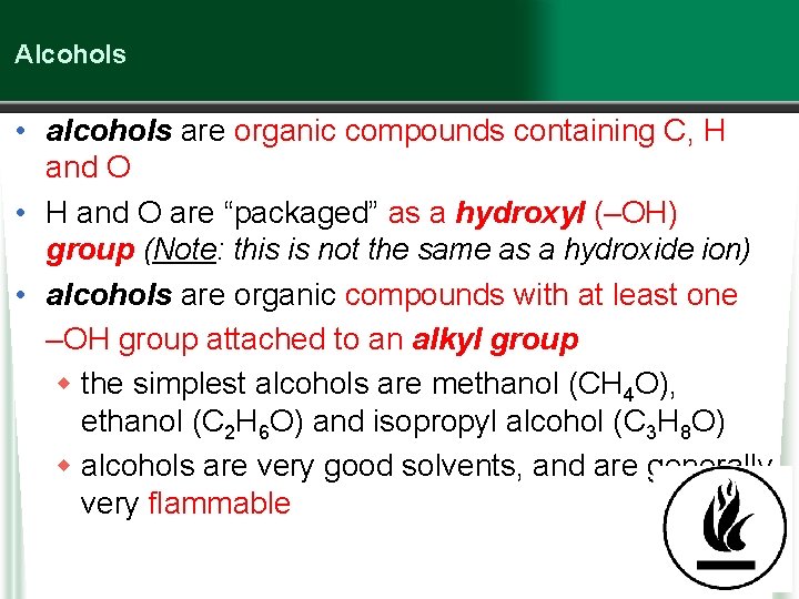 Alcohols • alcohols are organic compounds containing C, H and O • H and