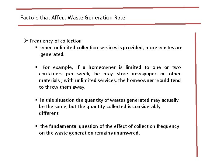 Factors that Affect Waste Generation Rate Ø Frequency of collection § when unlimited collection
