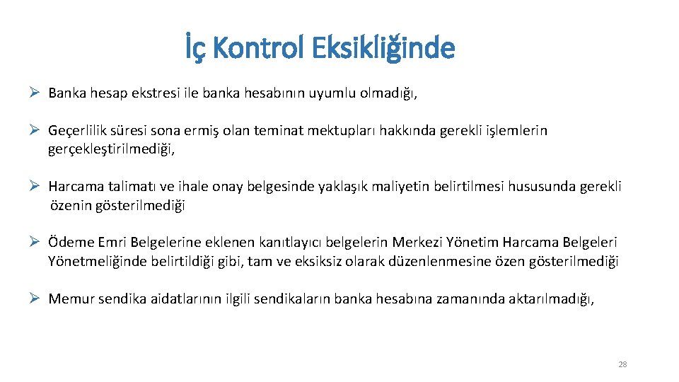 İç Kontrol Eksikliğinde Ø Banka hesap ekstresi ile banka hesabının uyumlu olmadığı, Ø Geçerlilik