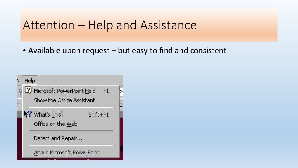 Attention – Help and Assistance • Available upon request – but easy to find