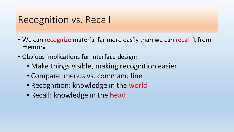 Recognition vs. Recall • We can recognize material far more easily than we can