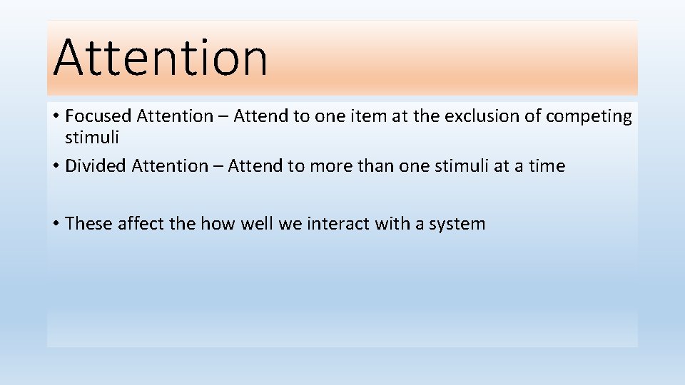 Attention • Focused Attention – Attend to one item at the exclusion of competing