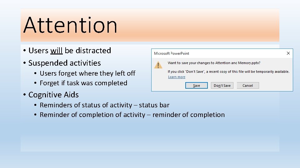 Attention • Users will be distracted • Suspended activities • Users forget where they