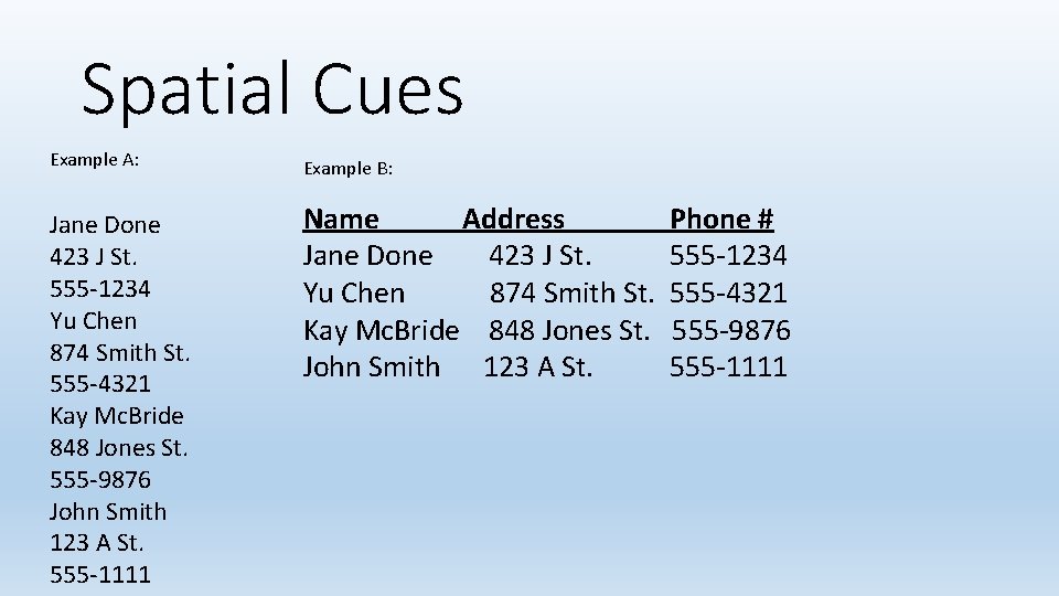 Spatial Cues Example A: Example B: Jane Done 423 J St. 555 -1234 Yu