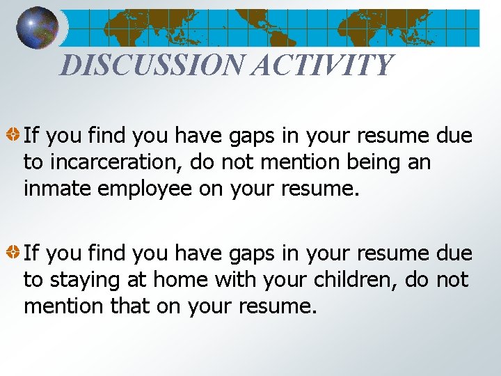 DISCUSSION ACTIVITY If you find you have gaps in your resume due to incarceration,