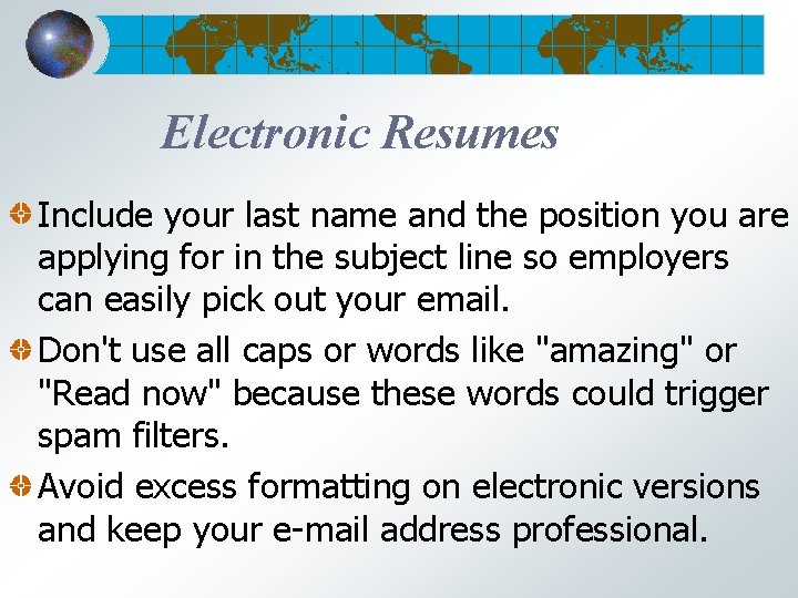 Electronic Resumes Include your last name and the position you are applying for in