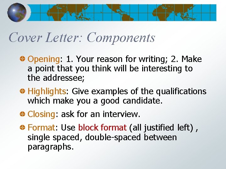 Cover Letter: Components Opening: 1. Your reason for writing; 2. Make a point that