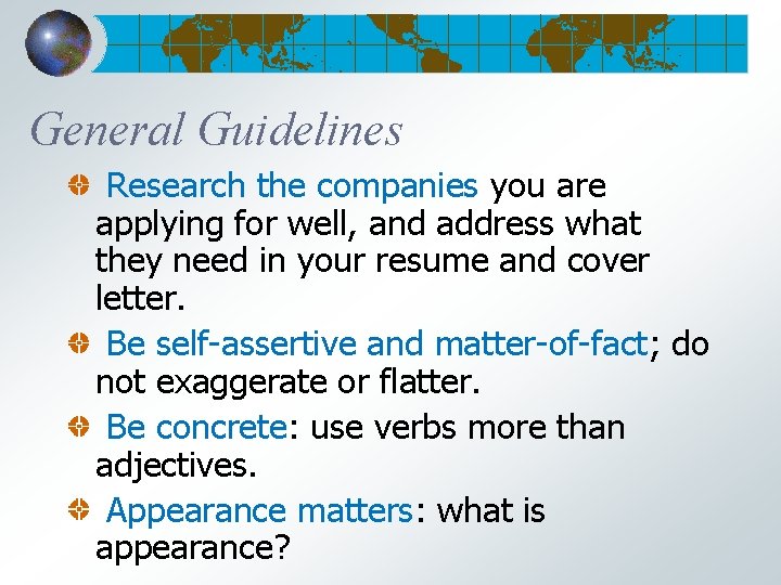 General Guidelines Research the companies you are applying for well, and address what they