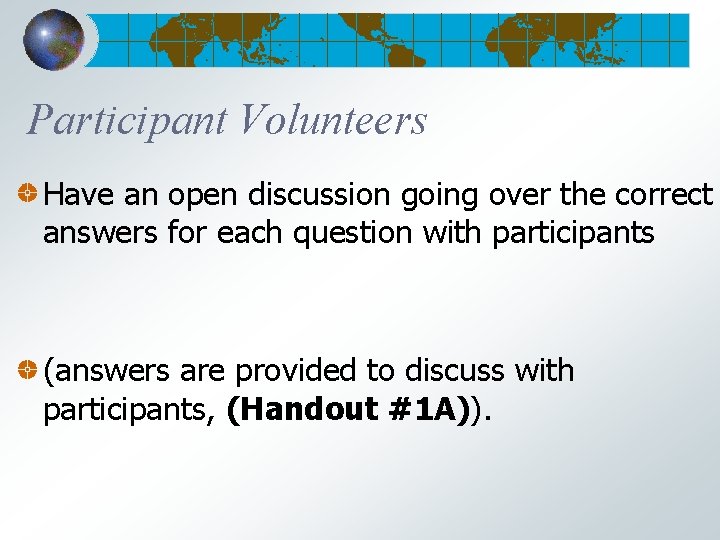 Participant Volunteers Have an open discussion going over the correct answers for each question