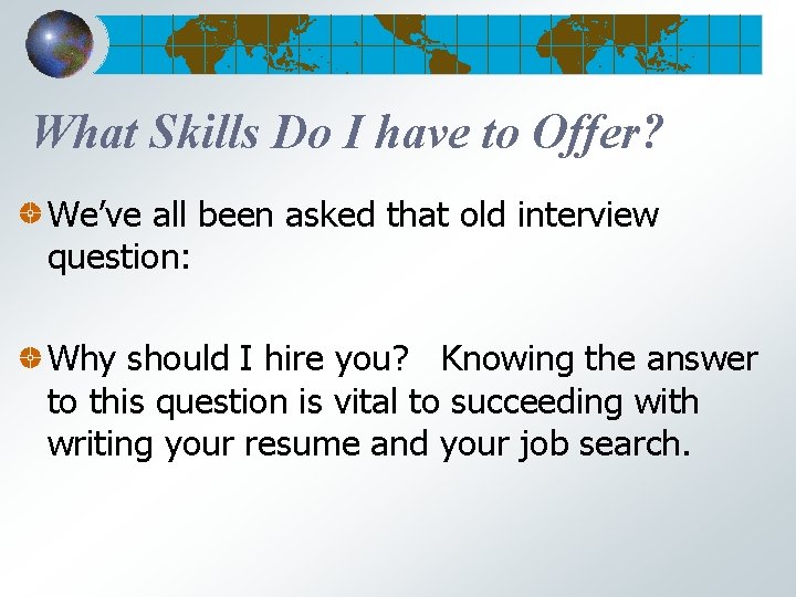 What Skills Do I have to Offer? We’ve all been asked that old interview