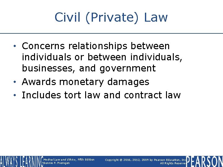 Civil (Private) Law • Concerns relationships between individuals or between individuals, businesses, and government