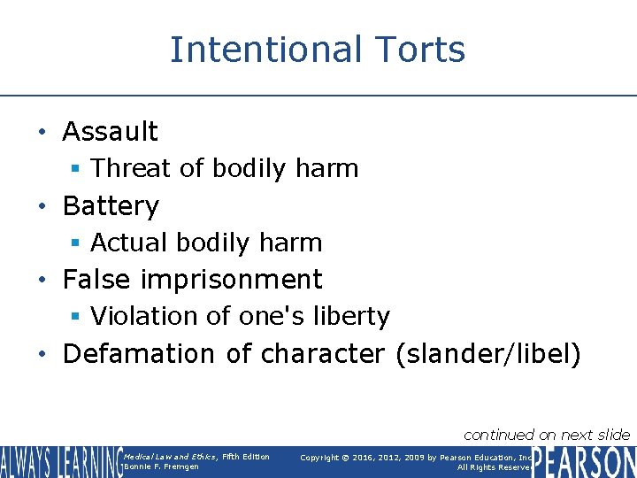 Intentional Torts • Assault § Threat of bodily harm • Battery § Actual bodily