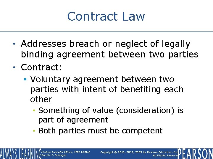 Contract Law • Addresses breach or neglect of legally binding agreement between two parties