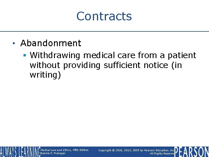 Contracts • Abandonment § Withdrawing medical care from a patient without providing sufficient notice
